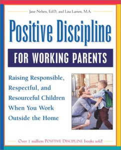 Positive Discipline for Working Parents 