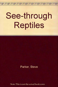 See-through Reptiles 