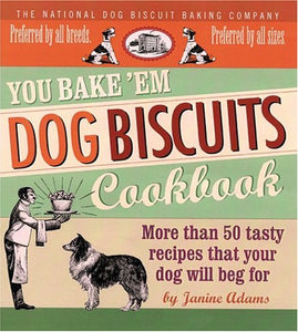 You Bake 'em Dog Biscuits Cookbook 