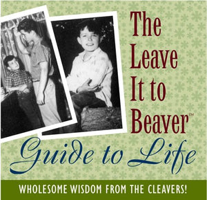 The Leave it to Beaver Guide to Life 