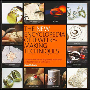 The New Encyclopedia of Jewelry-making Techniques 