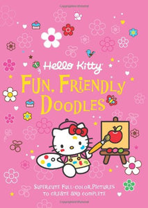 Hello Kitty: Fun, Friendly Doodles: Supercute Full-Color Pictures to Create and Complete 