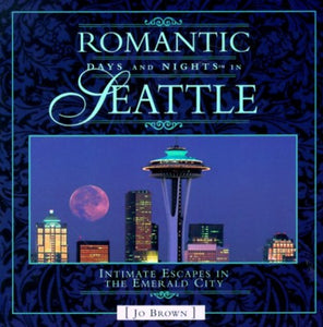 Romantic Days and Nights in Seattle 