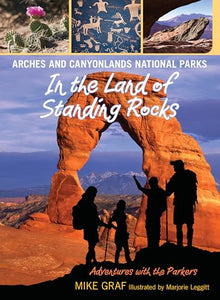 Arches and Canyonlands National Parks: In the Land of Standing Rocks 