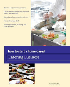 How to Start a Home-based Catering Business 