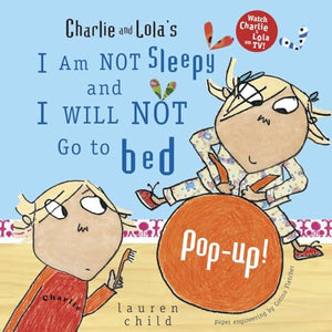 Charlie and Lola's I Am Not Sleepy and I Will Not Go to Bed Pop-Up 