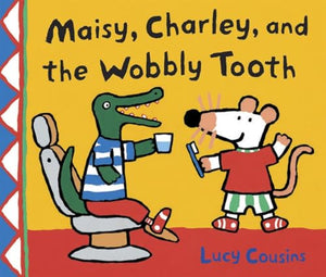 Maisy, Charley, and the Wobbly Tooth 