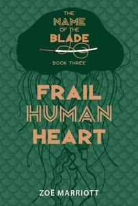 Frail Human Heart: The Name of the Blade, Book Three 