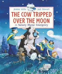 The Cow Tripped Over the Moon: A Nursery Rhyme Emergency 