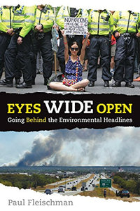 Eyes Wide Open: Going Behind the Environmental Headlines 