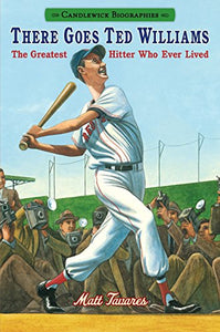 There Goes Ted Williams: Candlewick Biographies 