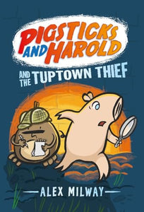 Pigsticks and Harold and the Tuptown Thief 