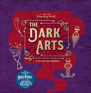 J.K. Rowling's Wizarding World: The Dark Arts: A Movie Scrapbook 