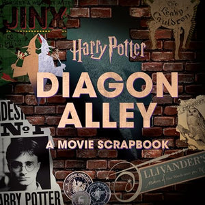 Harry Potter: Diagon Alley: A Movie Scrapbook 