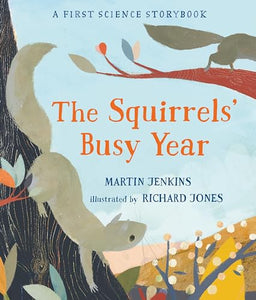 The Squirrels' Busy Year: A First Science Storybook 