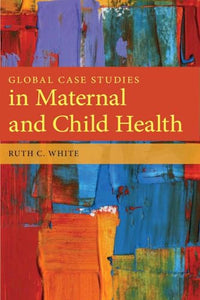 Global Case Studies In Maternal And Child Health 