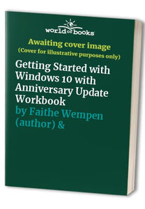 Getting Started with Windows 10 with Anniversary Update Workbook 