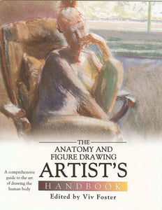 Anatomy and Figure Drawing Artista (Tm)S Handbook 