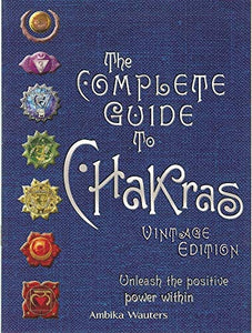 The Complete Guide to Chakras 