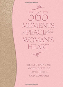 365 Moments of Peace for a Woman's Heart 