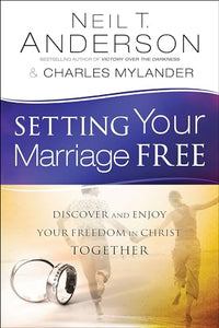 Setting Your Marriage Free – Discover and Enjoy Your Freedom in Christ Together 