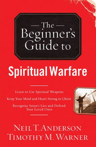 The Beginner's Guide to Spiritual Warfare 