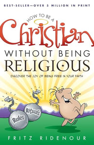 How to be a Christian Without Being Religious 