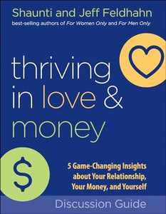 Thriving in Love and Money Discussion Guide – 5 Game–Changing Insights about Your Relationship, Your Money, and Yourself 
