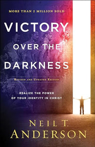 Victory Over the Darkness – Realize the Power of Your Identity in Christ 