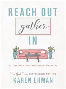 Reach Out, Gather In – 40 Days to Opening Your Heart and Home 