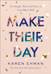 Make Their Day – 101 Simple, Powerful Ways to Love Others Well 