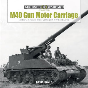 M40 Gun Motor Carriage and M43 Howitzer Motor Carriage in WWII and Korea 