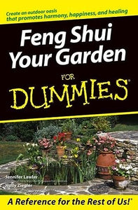 Feng Shui Your Garden For Dummies 