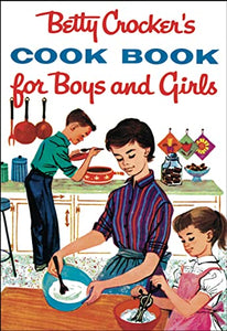 Betty Crocker's Cook Book For Boys And Girls, Facsimile Edit 