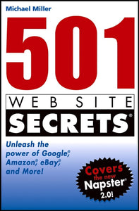 501 Web Site Secrets: Unleash the Power of Google, Amazon, Ebay and More 