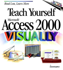 Teach Yourself Microsoft Access 2000 Visually 