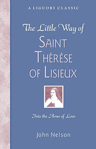 The Little Way of Saint Therese of Lisieux 