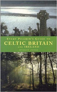 Every Pilgrim's Guide to Celtic Britain and Ireland 