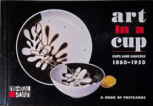 Art in a Cup: Cups and Saucers 1860-1950 