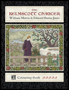 The Kelmscott Chaucer William Morris & Edward Burne-Jones Coloring Book 