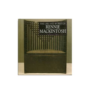 The Life and Works of Rennie Mackintosh 