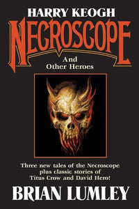 Harry Keogh: Necroscope and Other Weird Heroes! 