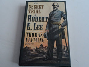 The Secret Trial of Robert E. Lee 