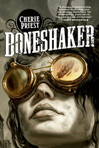 Boneshaker: The Clockwork Century 1 