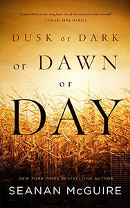 Dusk or Dark or Dawn or Day 