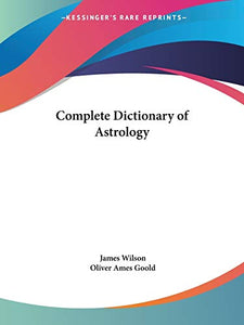 Complete Dictionary of Astrology (1885) 