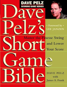 Dave Pelz's Short Game Bible 