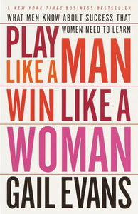 Play Like a Man, Win Like a Woman 