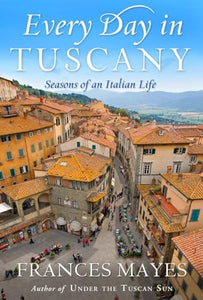 Every Day in Tuscany 
