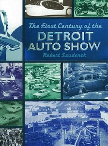 The First Centruy of the Detroit Auto Show 